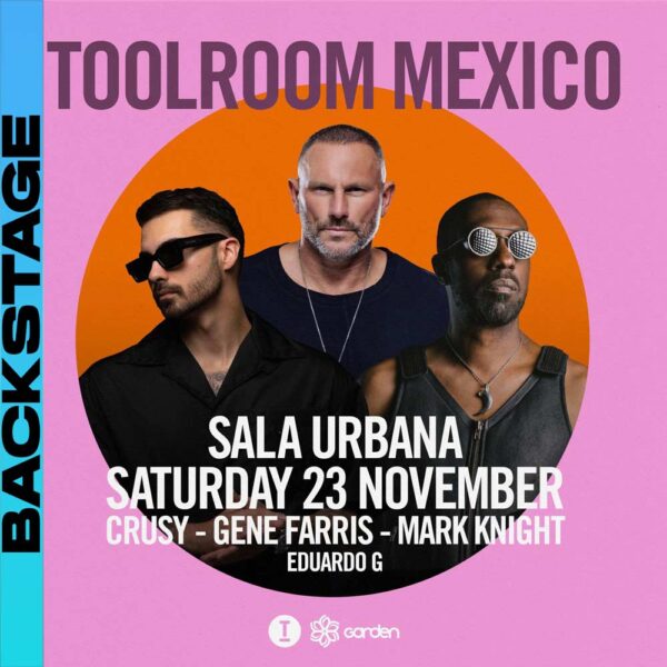 Garden Presenta: TOOLROOM NIGHT (BACKSTAGE)